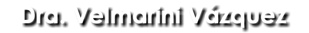 Dra. Velmarini Vázquez