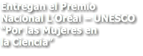 Entregan el Premio Nacional L’Oréal – UNESCO “Por las Mujeres en la Ciencia” 